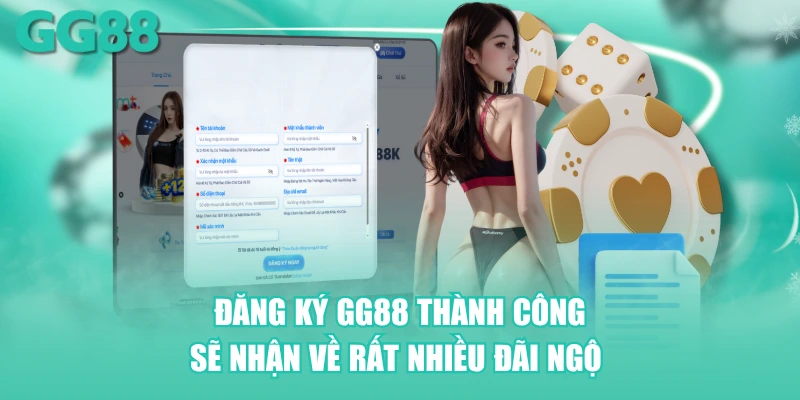 Đăng ký GG88 thành công sẽ nhận về rất nhiều đãi ngộ 